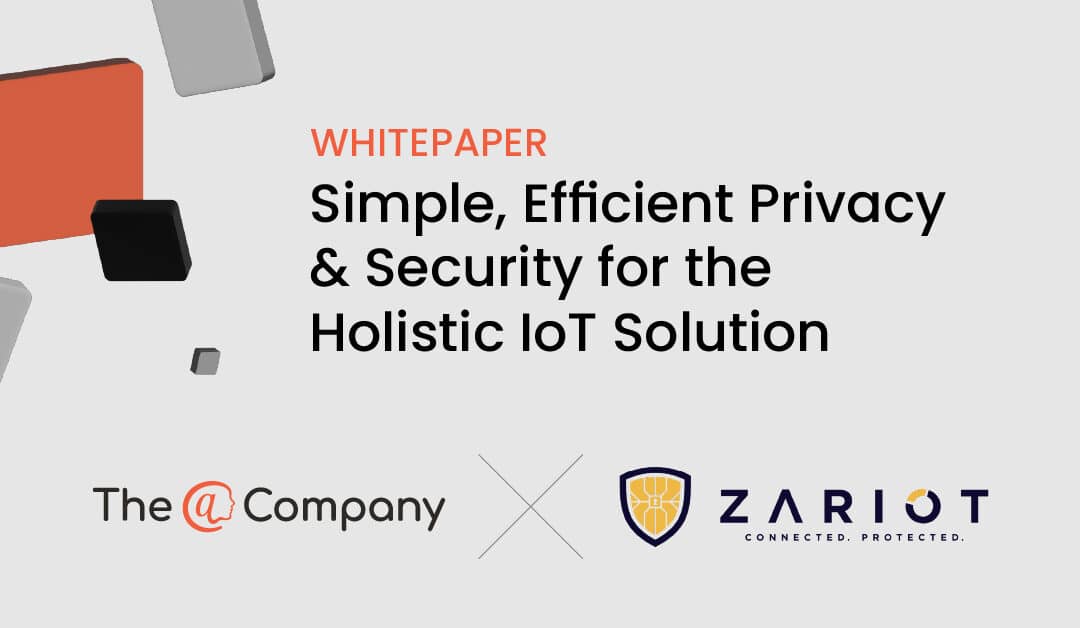 Simple, Efficient Privacy & Security for the Holistic IoT Solution